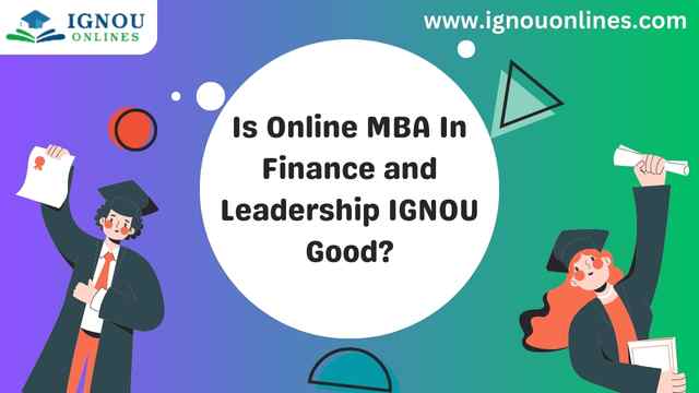 Is Online MBA In Finance and Leadership IGNOU Good?